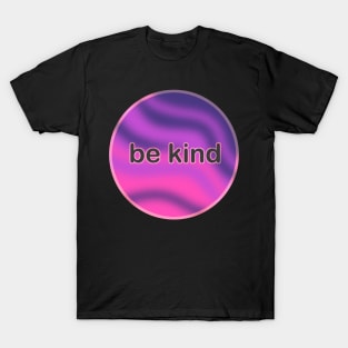 be kind T-Shirt